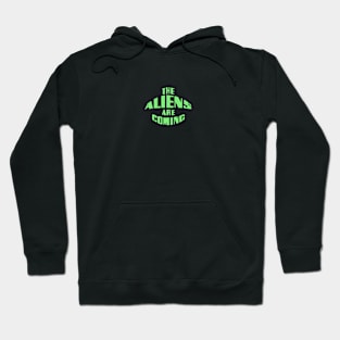 The Aliens Are Coming Hoodie